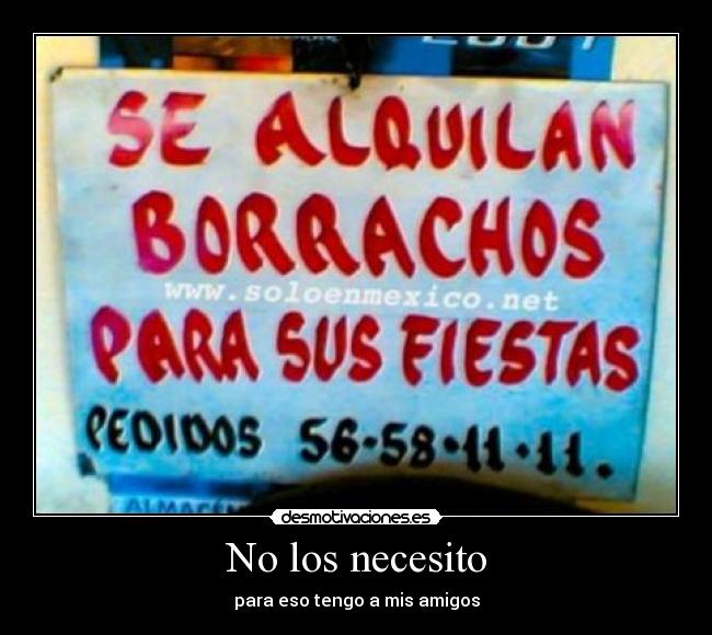 No los necesito - para eso tengo a mis amigos