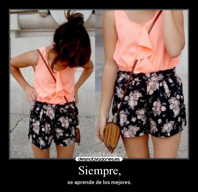 Siempre, - se aprende de los mejores.