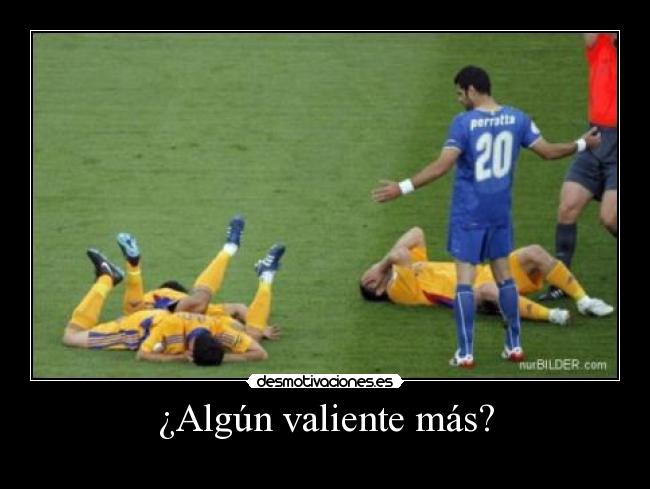 ¿Algún valiente más? -