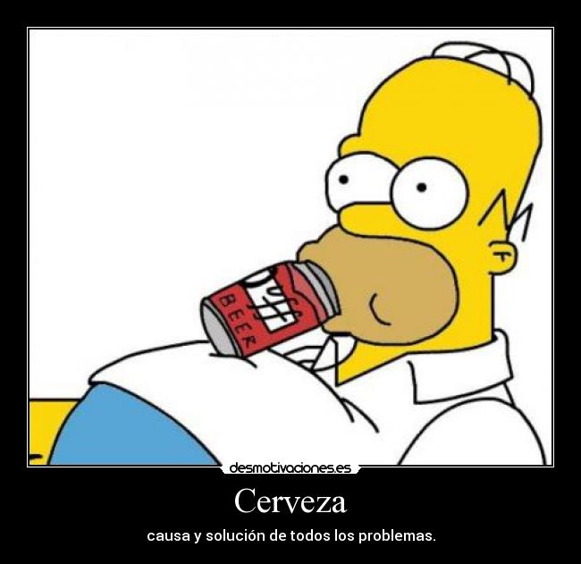 Cerveza - causa y solución de todos los problemas.