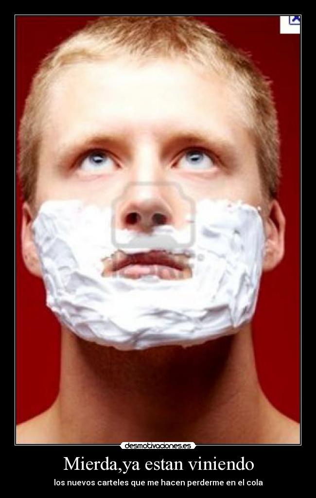Mierda,ya estan viniendo - los nuevos carteles que me hacen perderme en el cola