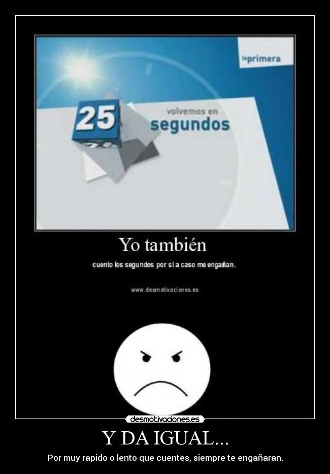 Y DA IGUAL... - 