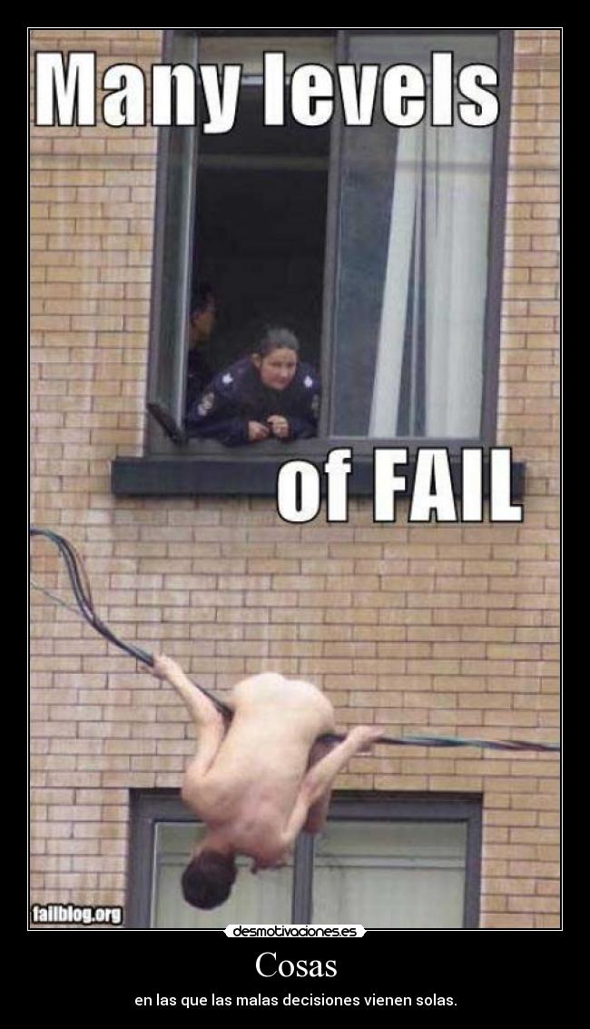 Cosas - en las que las malas decisiones vienen solas.