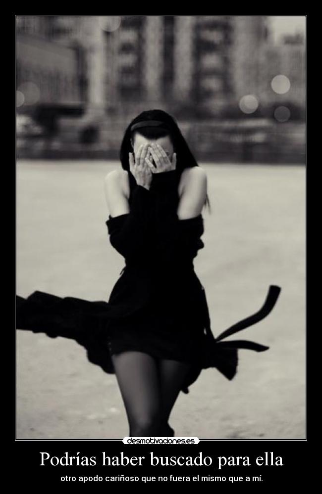 Podrías haber buscado para ella - 