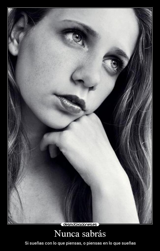 Nunca sabrás - Si sueñas con lo que piensas, o piensas en lo que sueñas