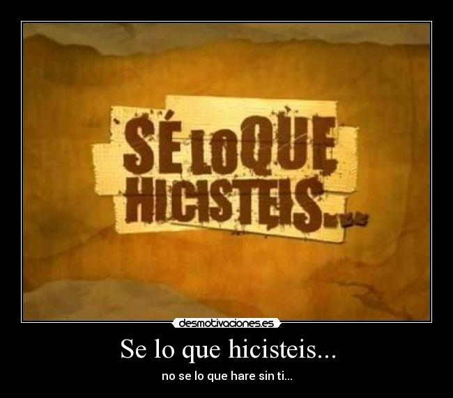 Se lo que hicisteis... -