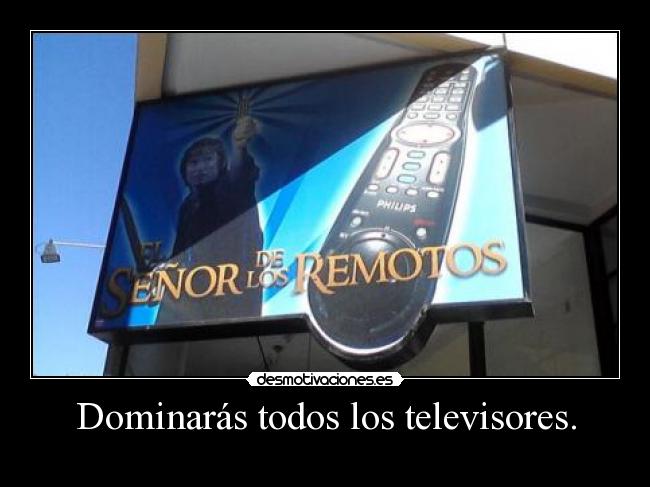 Dominarás todos los televisores. -