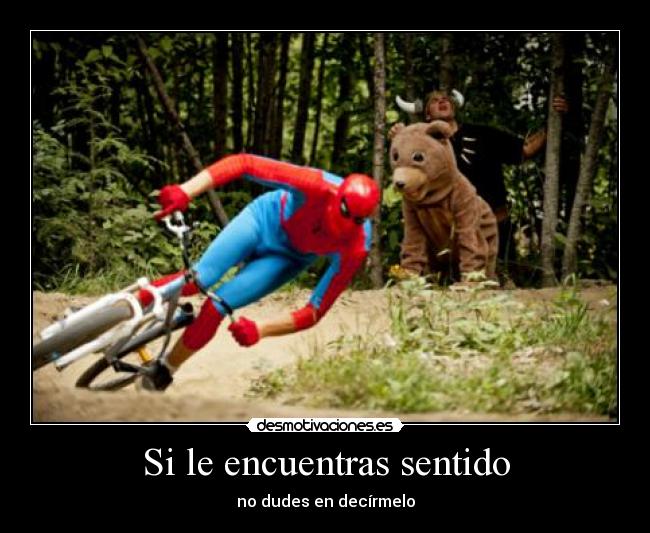 Si le encuentras sentido -