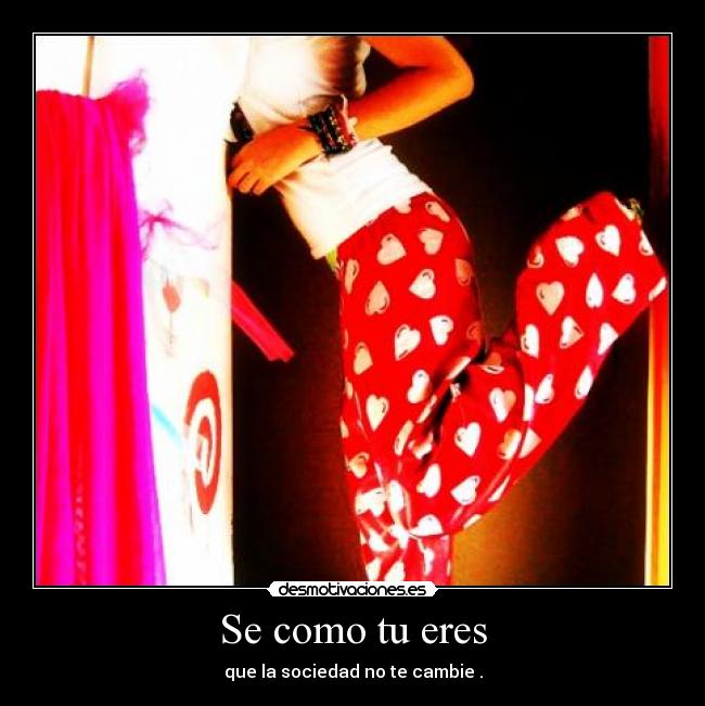 Se como tu eres -
