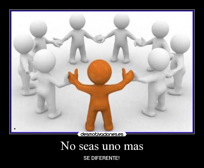 No seas uno mas -