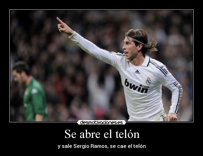 Se abre el telón - y sale Sergio Ramos, se cae el telón
