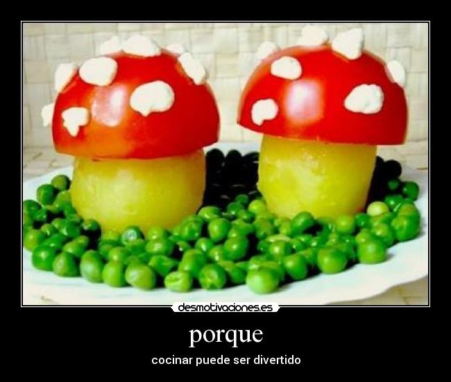 porque - cocinar puede ser divertido