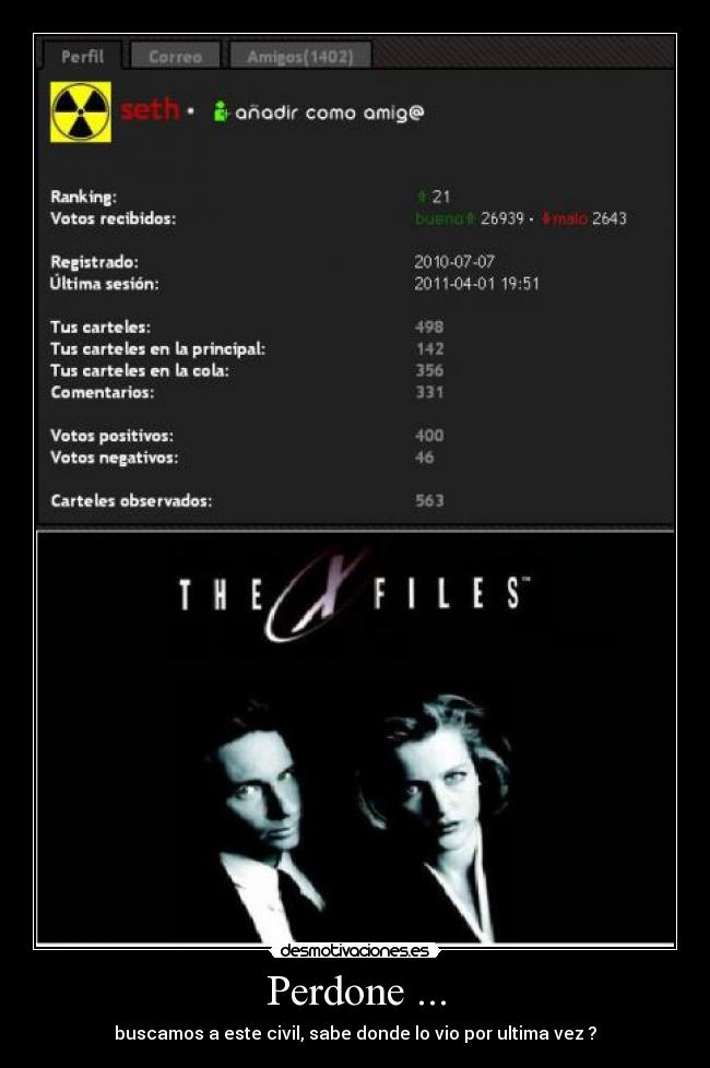 Perdone ... - buscamos a este civil, sabe donde lo vio por ultima vez ?