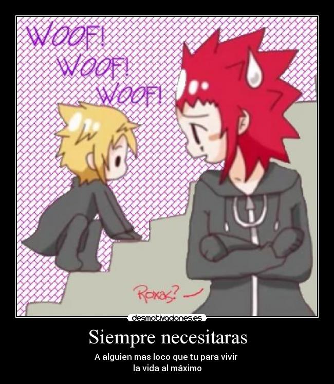 Siempre necesitaras - A alguien mas loco que tu para vivir
la vida al máximo