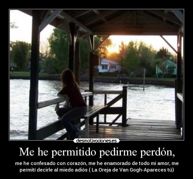 Me he permitido pedirme perdón, -