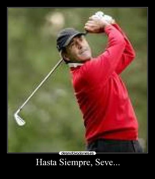 Hasta Siempre, Seve... - 