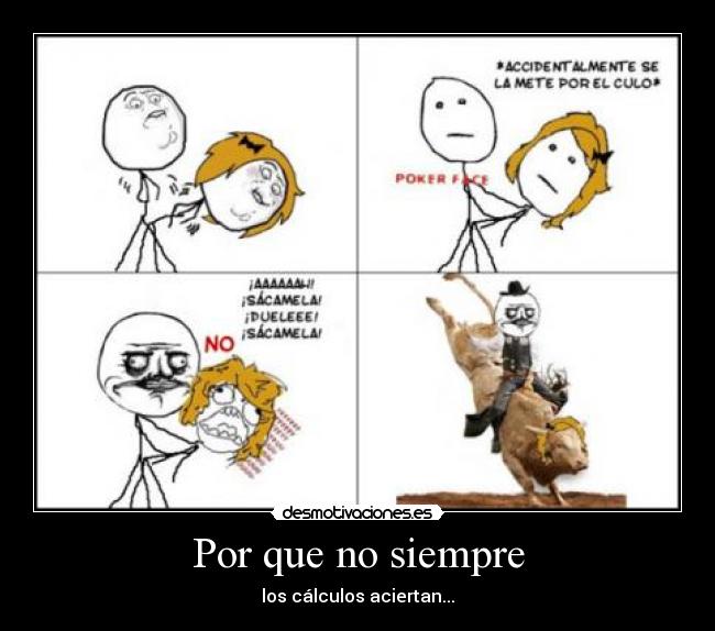 Por que no siempre - los cálculos aciertan...