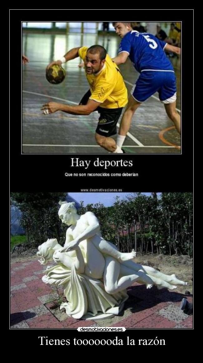 Tienes tooooooda la razón - 