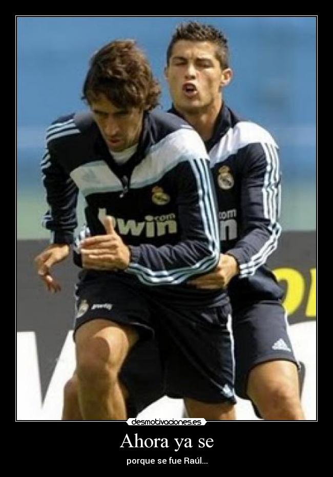Ahora ya se - porque se fue Raúl...