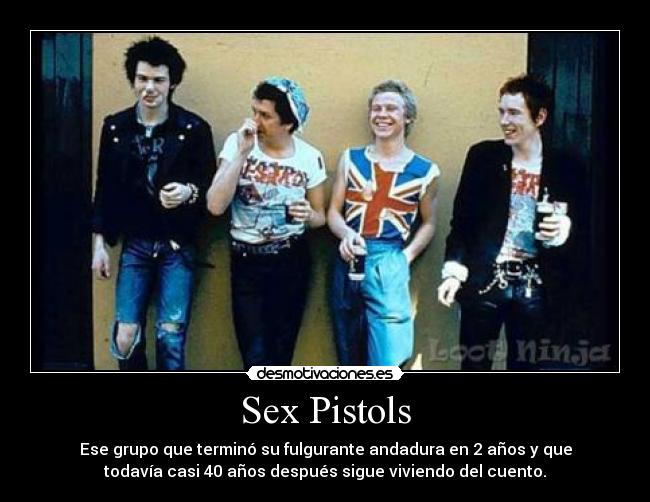 Sex Pistols - Ese grupo que terminó su fulgurante andadura en 2 años y que
todavía casi 40 años después sigue viviendo del cuento.