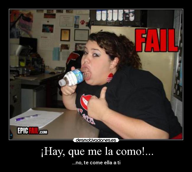 ¡Hay, que me la como!... - ...no, te come ella a ti
