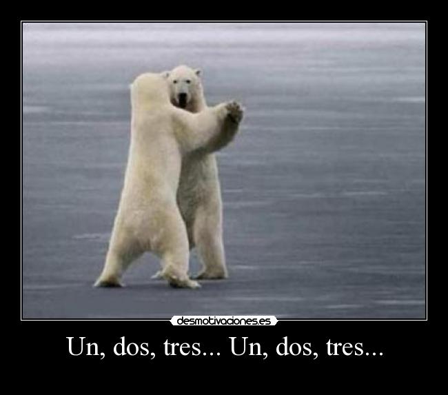 Un, dos, tres... Un, dos, tres... -