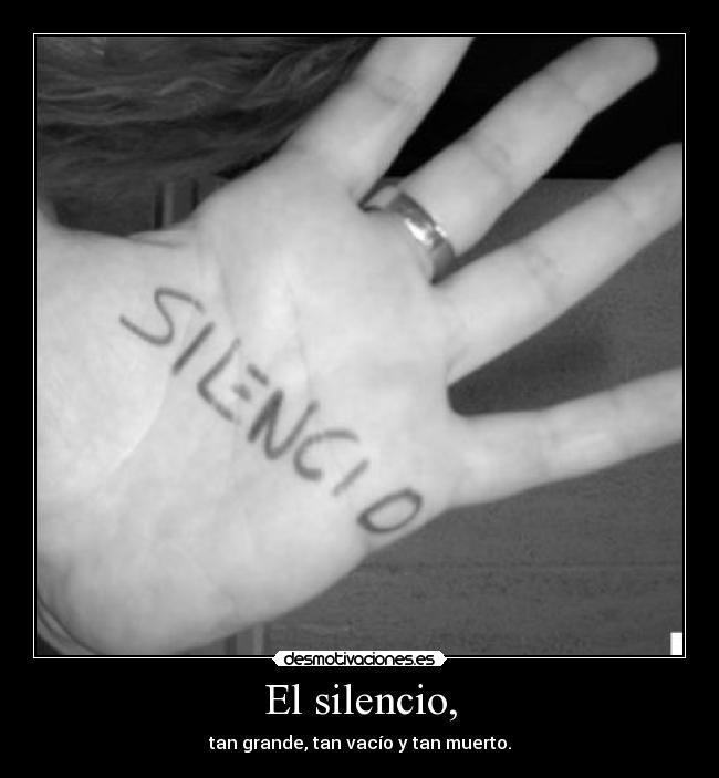 El silencio, -