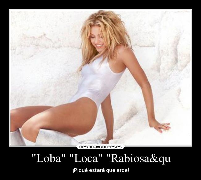 Loba Loca Rabiosa&qu - 