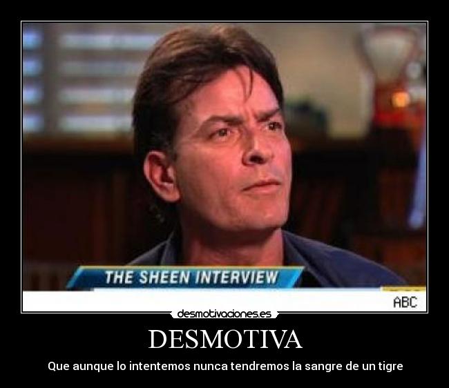 carteles charlie sheen win fail sangre desmotiva desmotivaciones nunca tendremos sangre tigre desmotivaciones