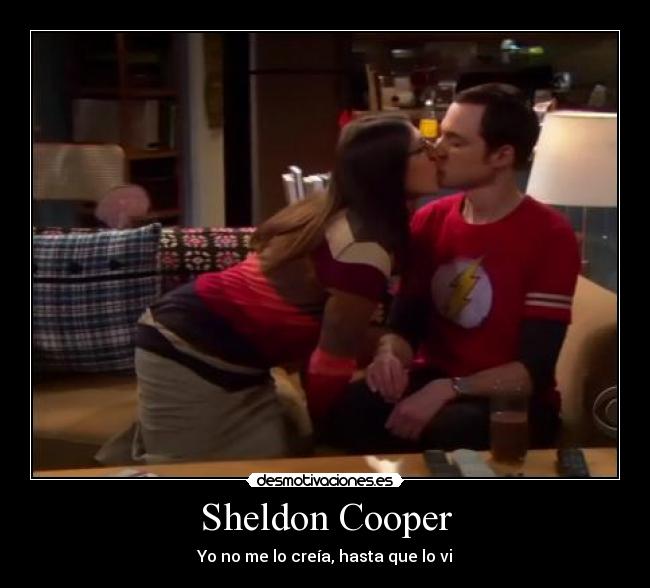 Sheldon Cooper - Yo no me lo creía, hasta que lo vi