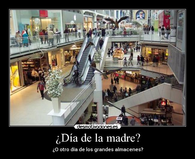 ¿Día de la madre? - ¿O otro día de los grandes almacenes?