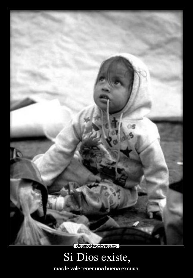 Si Dios existe, -