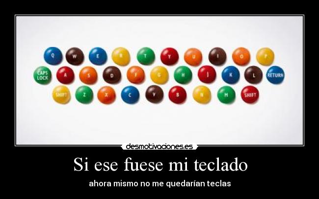 Si ese fuese mi teclado -