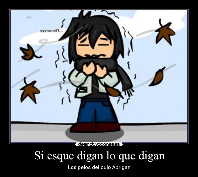 Si esque digan lo que digan - Los pelos del culo Abrigan