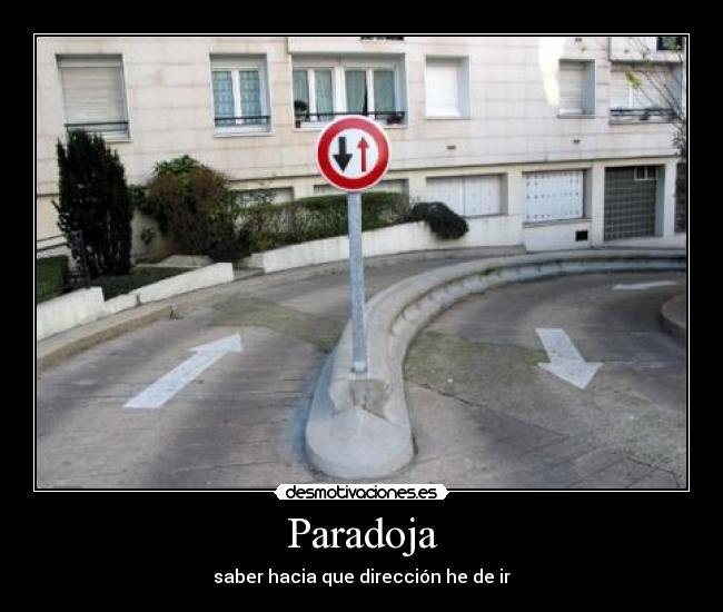Paradoja - saber hacia que dirección he de ir