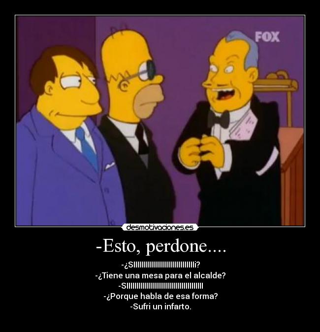 -Esto, perdone.... -