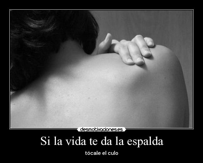 Si la vida te da la espalda - 