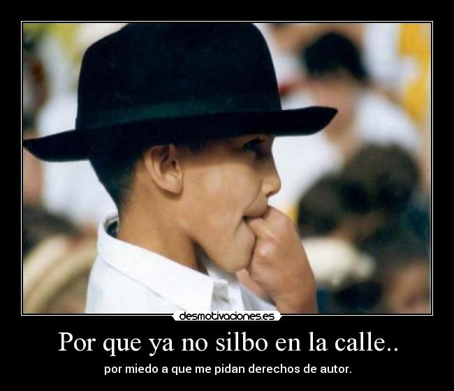 Por que ya no silbo en la calle.. -