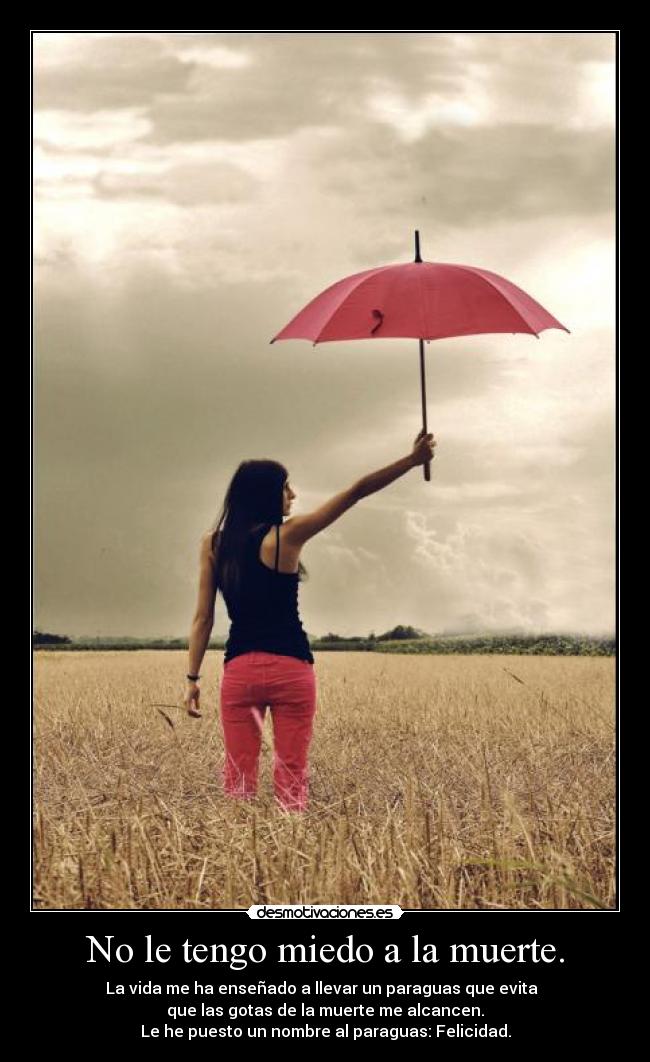 No le tengo miedo a la muerte. - 
