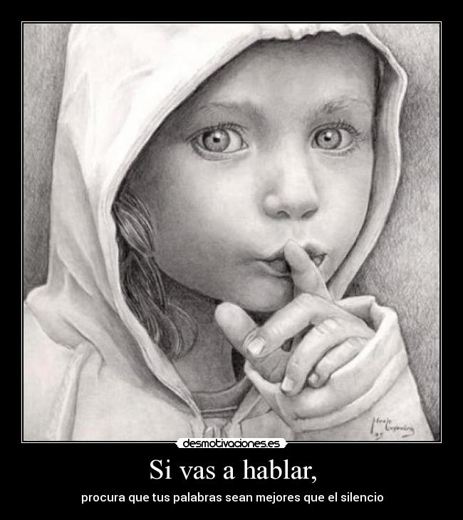 Si vas a hablar, - 