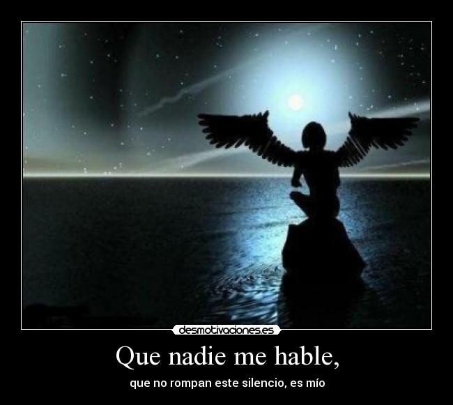 Que nadie me hable, - 