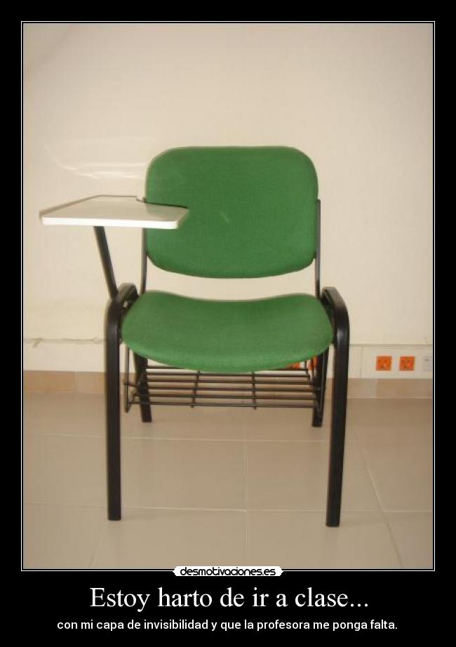 Estoy harto de ir a clase... - con mi capa de invisibilidad y que la profesora me ponga falta. 