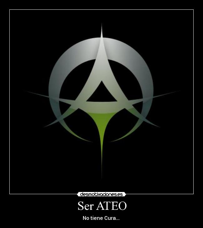 Ser ATEO | Desmotivaciones