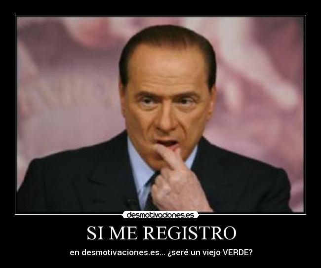 carteles registro desmotivacioneses berlusconi sere soy viejo verde acv desmotivaciones