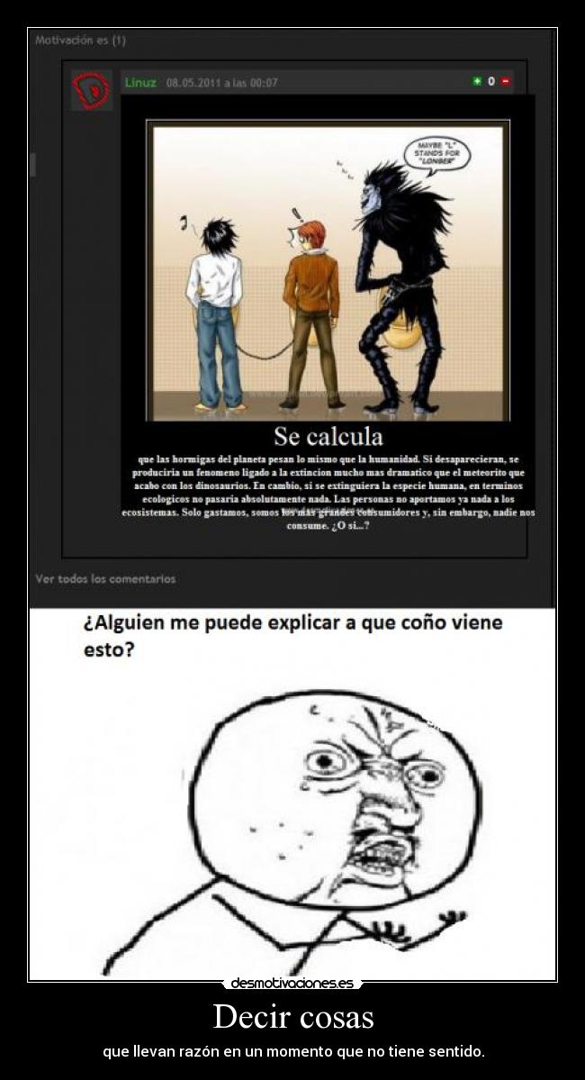 Decir cosas - que llevan razón en un momento que no tiene sentido.