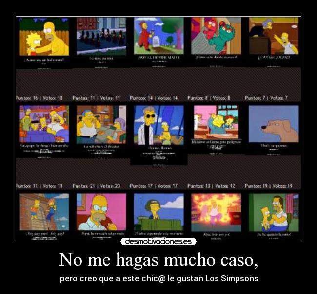 No me hagas mucho caso, -