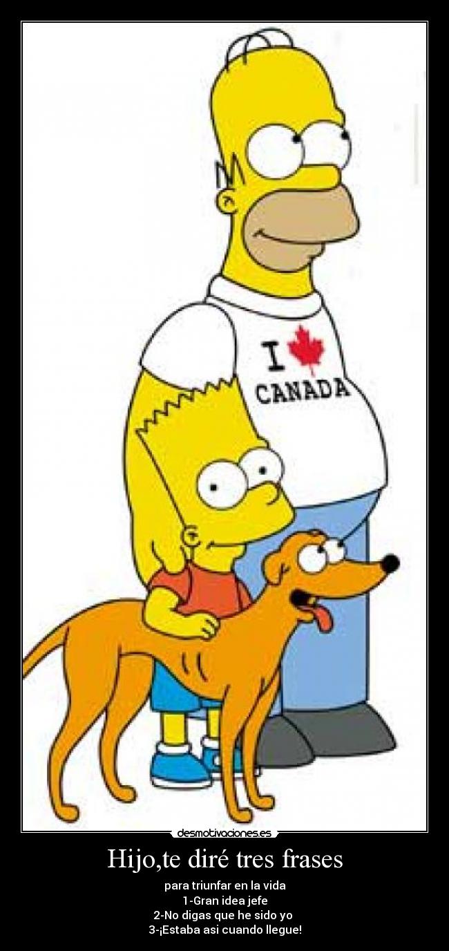 Hijo,te diré tres frases -