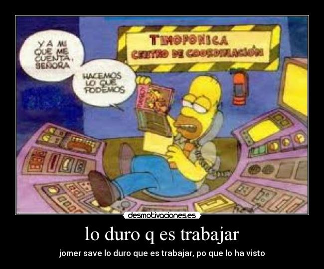 lo duro q es trabajar -