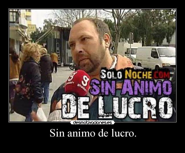 Sin animo de lucro. - 
