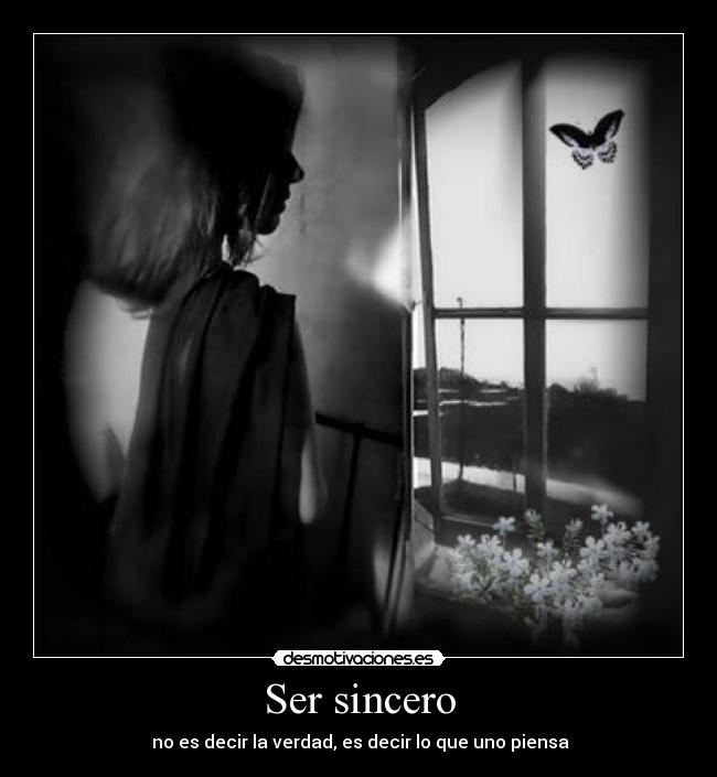 Ser sincero - no es decir la verdad, es decir lo que uno piensa